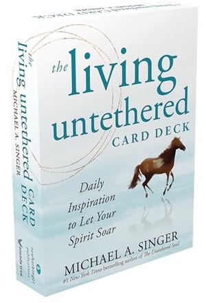 Singer, Michael A. The Living Untethered Card Deck - Daily Inspiration to Let Your Spirit Soar. New Harbinger Publications, 2024.