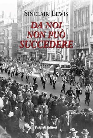 Lewis, Sinclair. Da noi non può succedere. Passigli, 2024.