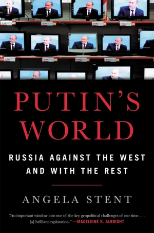 Stent, Angela. Putin's World - Russia Against the West and with the Rest. Grand Central Publishing, 2019.