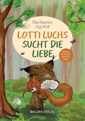 Baumann, Elisa. Lotti Luchs sucht die Liebe. BACOPA Verlag, 2026.