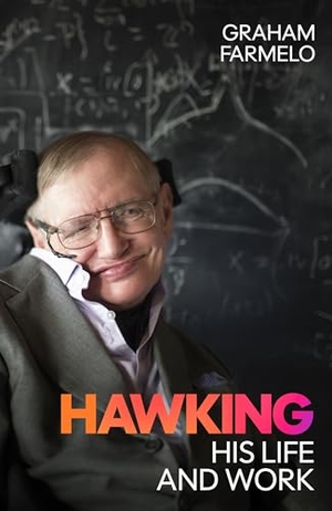 Farmelo, Graham. Hawking - His Life and Work. Hodder And Stoughton Ltd., 2026.