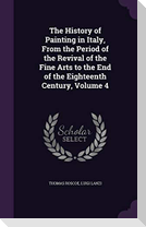 The History of Painting in Italy, from the Period of the Revival of the Fine Arts to the End of the Eighteenth Century, Volume 4