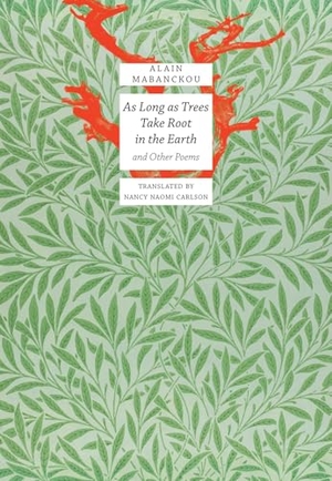 Mabanckou, Alain. As Long as Trees Take Root in the Earth - And Other Poems. Seagull Books, 2025.