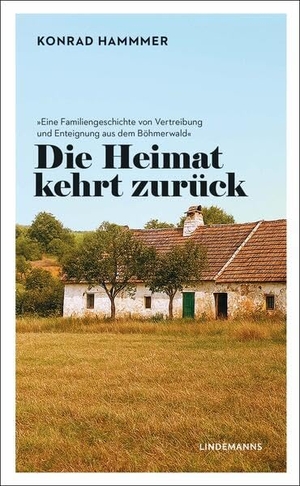 Hammer, Konrad / Wolfgang Stoll. Die Heimat kehrt zurück - Eine Familiengeschichte von Vertreibung und Enteignung aus dem Böhmerwald. Lindemanns GmbH, 2025.