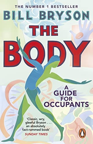 Bryson, Bill. The Body - A Guide for Occupants. Transworld Publ. Ltd UK, 2020.