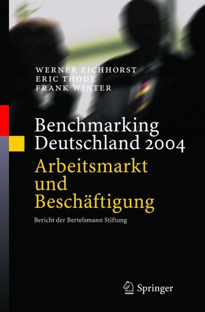 Eichhorst, Werner / Winter, Frank et al. Benchmarking Deutschland 2004 - Arbeitsmarkt und Beschäftigung Bericht der Bertelsmann Stiftung. Springer Berlin Heidelberg, 2004.