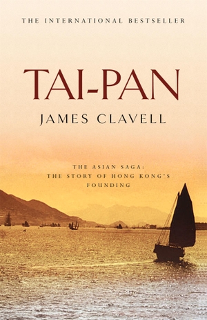 Clavell, James. Tai-Pan - Second novel of the Asian Saga. Hodder And Stoughton Ltd., 1999.