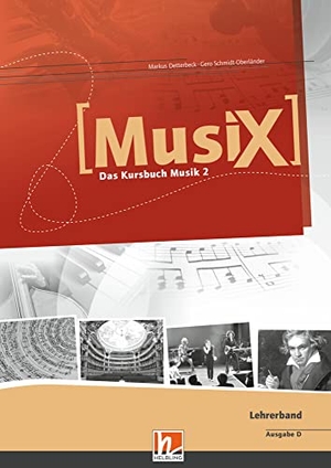 Detterbeck, Markus / Gero Schmidt-Oberländer. MusiX 2. Lehrerband. Ausgabe Deutschland - Klasse 7/8. Helbling Verlag GmbH, 2013.