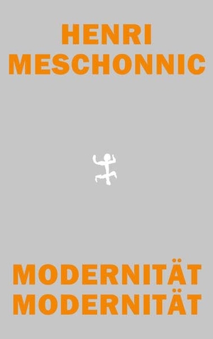 Meschonnic, Henri. Modernität Modernität. Matthes & Seitz Verlag, 2025.