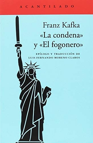 Kafka, Franz / Luis Fernando Moreno Claros. La condena ; El fogonero. Acantilado, 2018.
