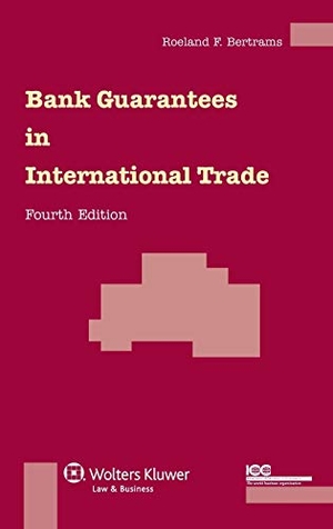Bertrams / Bertrams, R. et al. Bank Guarantees in International Trade - 4th Revised Edition. Kluwer Law International, BV, 2013.