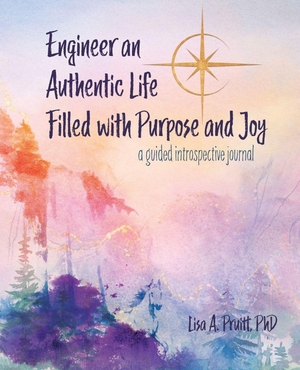 Pruitt. Engineer an Authentic Life Filled with Purpose and Joy - A guided introspective journal. Merry Dissonance Press, 2026.