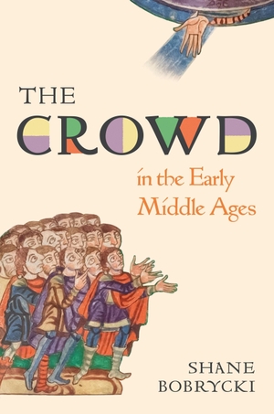 Bobrycki, Shane. The Crowd in the Early Middle Ages. Princeton University Press, 2026.