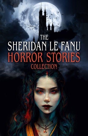Le Fanu, Joseph Sheridan. The Sheridan Le Fanu Horror Stories Collection. Arcturus Publishing Ltd, 2026.