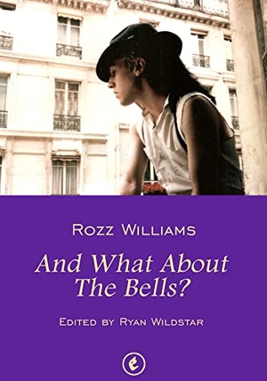 Williams, Rozz. And What About The Bells? - The Poetry of Rozz Williams. eygennutz Verlag, 2023.