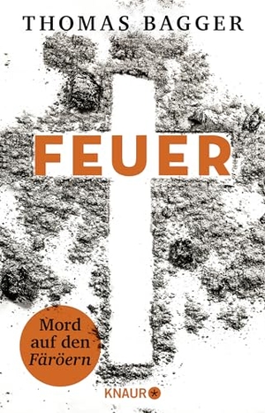 Bagger, Thomas. FEUER - Mord auf den Färöern - Thriller | Fesselnder Nervenkitzel aus Skandinavien. Knaur Taschenbuch, 2023.