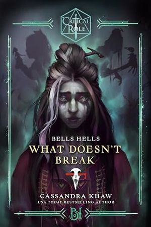 Khaw, Cassandra / Critical Role. Critical Role - Bells Hells--What Doesn't Break. Random House, 2025.