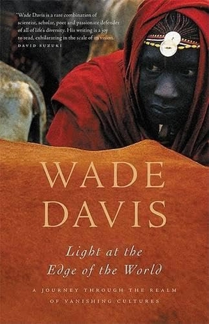 Davis, Wade. Light at the Edge of the World - A Journey Through the Realm of Vanishing Cultures. Douglas and McIntyre (2013) Ltd., 2007.