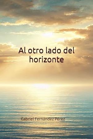 Fernández Pérez, Gabriel / Fernández. Al otro lado del horizonte. Al otro lado del horizonte, 2025.