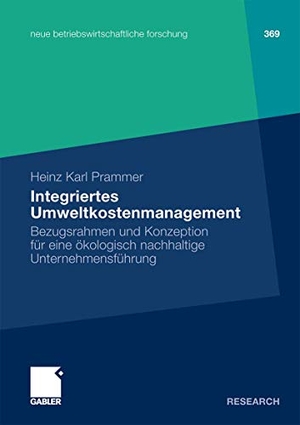 Prammer, Heinz Karl. Integriertes Umweltkostenmanagement - Bezugsrahmen und Konzeption für eine ökologisch-nachhaltige Unternehmensführung. Gabler Verlag, 2009.