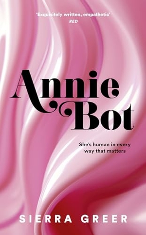 Greer, Sierra. Annie Bot. Harper Collins Publ. UK, 2024.