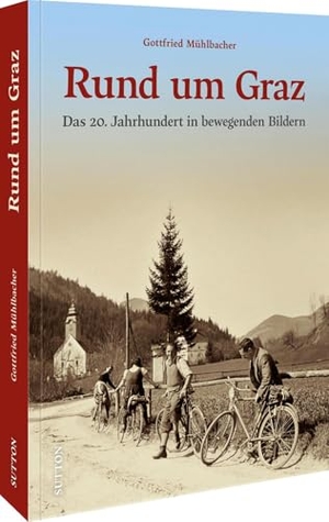 Mühlbacher, Gottfried. Rund um Graz - Das 20. Jahrhundert in bewegenden Bildern. Sutton Verlag GmbH, 2026.