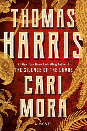 Harris, Thomas. Cari Mora - A Novel. Grand Central