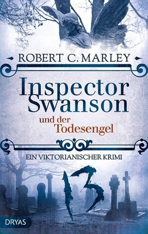 Marley, Robert C.. Inspector Swanson und der Todesengel - Ein viktorianischer Krimi. Dryas Verlag, 2026.