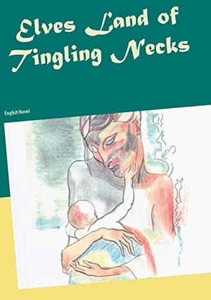 Thieme, Heike. Elves Land of Tingling Necks - English Novel. Books on Demand, 2018.