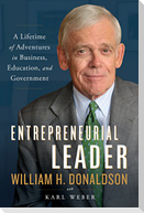 Entrepreneurial Leader: A Lifetime of Adventures in Business, Education, and Government