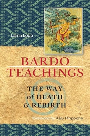 Lodu. Bardo Teachings - The Way of Death and Rebirth. Shambhala, 2011.