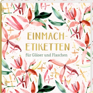 Etikettenbüchlein - Einmach-Etiketten (All about rosé) - für Gläser und Flaschen. Coppenrath F, 2021.