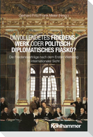 Unvollendetes Friedenswerk oder politisch-diplomatisches Fiasko?