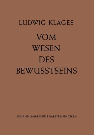 Klages, L.. Vom Wesen des Bewusstseins. Springer Berlin Heidelberg, 1955.