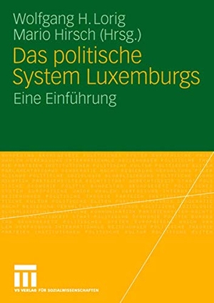 Hirsch, Mario / Wolfgang H Lorig (Hrsg.). Das politische System Luxemburgs - Eine Einführung. VS Verlag für Sozialwissenschaften, 2007.