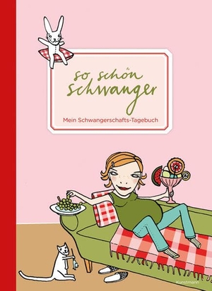 So schön schwanger. Mein Schwangerschafts-Tagebuch. Kunstmann Antje GmbH, 2009.