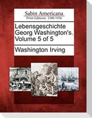 Lebensgeschichte Georg Washington's. Volume 5 of 5