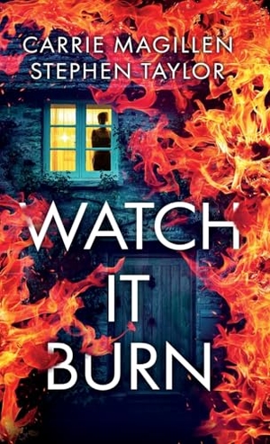 Magillen, Carrie / Stephen Taylor. Watch It Burn. Little Robin Press, 2025.