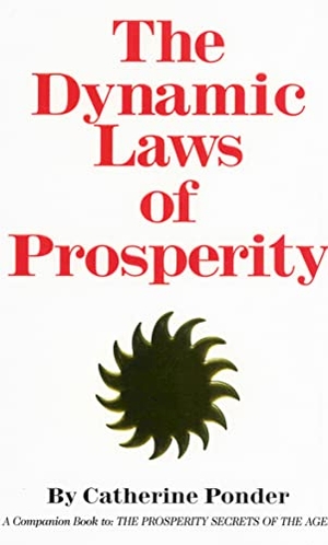 Ponder, Catherine. The Dynamic Laws of Prosperity. DeVorss & Company, 1962.