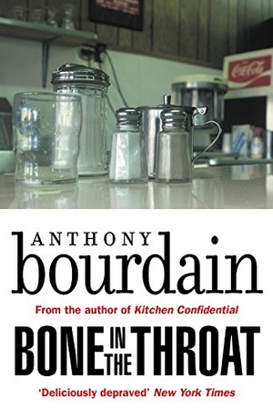 Bourdain, Anthony. Bone In The Throat. Canongate Books, 2018.
