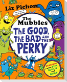 The Mubbles: The Good, the Bad and the Perky