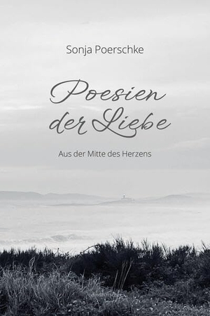 Poerschke, Sonja. Poesien der Liebe - Aus der Mitte des Herzens. R.G.Fischer Verlag GmbH, 2026.