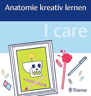 I care - Anatomie kreativ lernen. Georg Thieme Verlag, 2017.