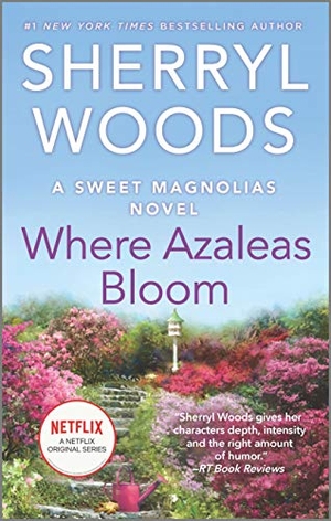 Woods, Sherryl. Where Azaleas Bloom. Mira Books, 2012.