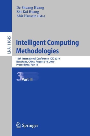 Huang, De-Shuang / Abir Hussain et al (Hrsg.). Intelligent Computing Methodologies - 15th International Conference, ICIC 2019, Nanchang, China, August 3¿6, 2019, Proceedings, Part III. Springer International Publishing, 2019.