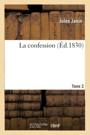 Janin, Jules. La confession.Tome 2. Hachette Livre, 2022.
