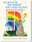 I'd Like to Be the Window for a Wise Old Dog