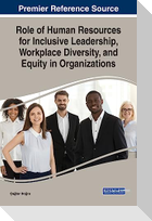 Role of Human Resources for Inclusive Leadership, Workplace Diversity, and Equity in Organizations