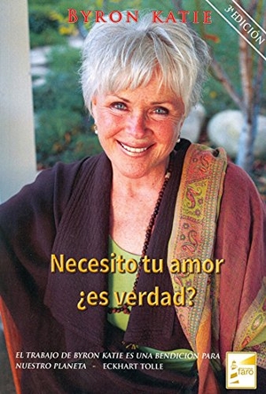 Katie, Byron. Necesito tu amor, ¿es verdad?. Editorial Faro, 2012.
