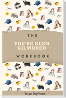 The You've Been Gilmored Workbook